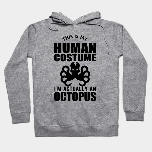 Octopus - This is my human costume I'm actually a octopus Hoodie by KC Happy Shop